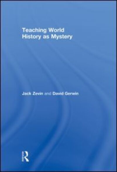 Cover for Jack Zevin · Teaching World History as Mystery (Hardcover Book) (2010)