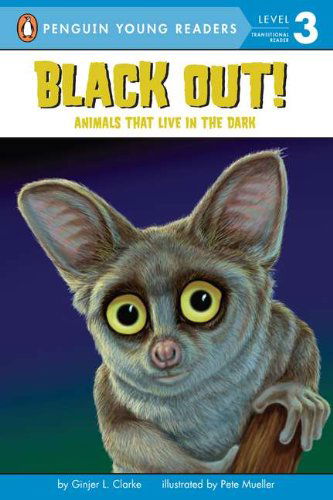 Cover for Ginjer L. Clarke · Black Out!: Animals That Live in the Dark: Animals That Live in the Dark - Penguin Young Readers, Level 3 (Paperback Book) (2008)