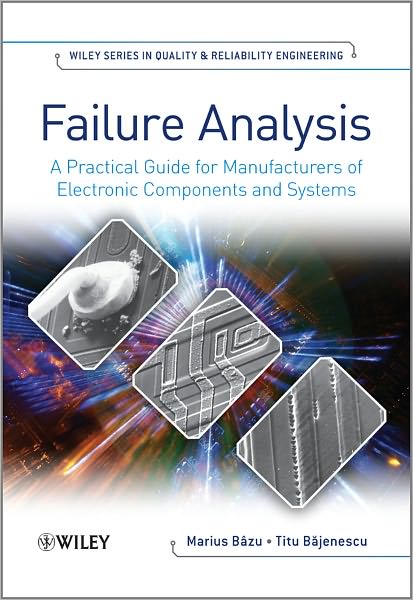 Cover for Bazu, Marius (Head, National Institute for Microtechnologies) · Failure Analysis: A Practical Guide for Manufacturers of Electronic Components and Systems - Quality and Reliability Engineering Series (Hardcover Book) (2011)