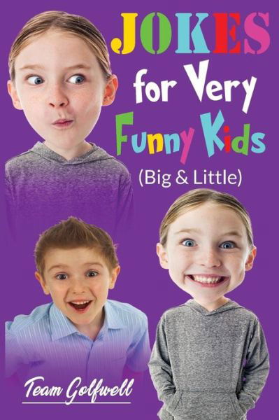 JOKES FOR VERY FUNNY KIDS (Big & Little): A Treasury of Funny Jokes and Riddles Ages 9 - 12 and Up - Team Golfwell - Libros - Pacific Trust Holdings Nz Ltd. - 9780473482244 - 20 de junio de 2019