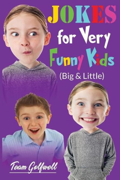 Cover for Team Golfwell · JOKES FOR VERY FUNNY KIDS (Big &amp; Little): A Treasury of Funny Jokes and Riddles Ages 9 - 12 and Up (Paperback Bog) (2019)