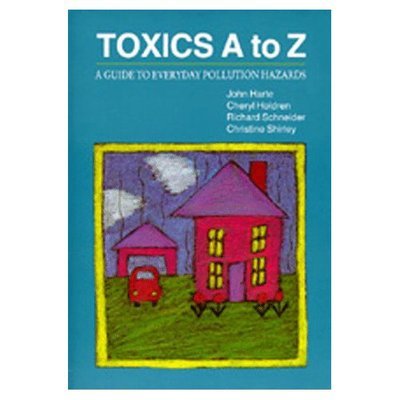 Cover for John Harte · Toxics A to Z: A Guide to Everyday Pollution Hazards (Paperback Book) (1991)