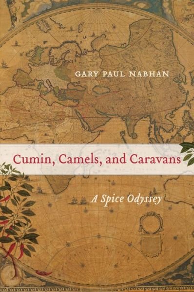 Cover for Gary Paul Nabhan · Cumin, Camels, and Caravans: A Spice Odyssey - California Studies in Food and Culture (Paperback Book) (2020)