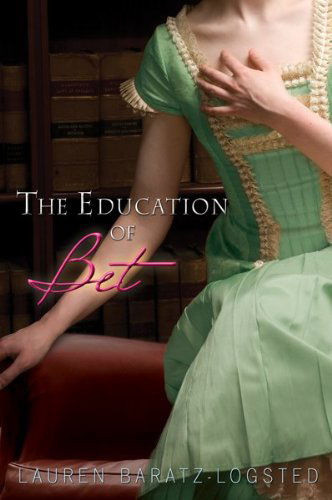 Cover for Lauren Baratz-logsted · The Education of Bet (Paperback Book) [Reprint edition] (2011)