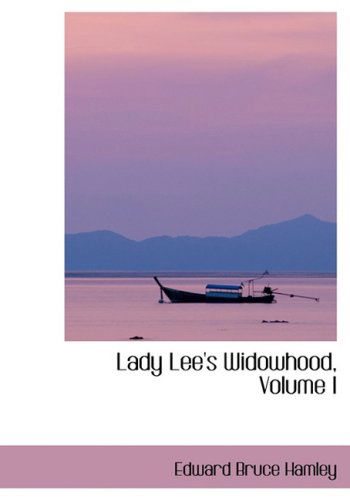 Cover for Edward Bruce Hamley · Lady Lee's Widowhood, Volume I (Hardcover Book) [Lrg edition] (2008)