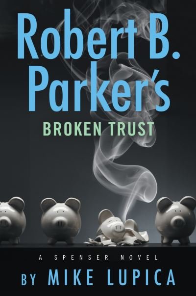 Cover for Mike Lupica · Robert B. Parker's Broken Trust (Hardcover Book) (2023)