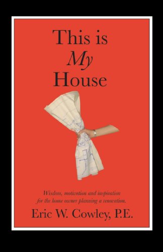 Cover for Eric Cowley · This is My House: Wisdom, Motivation and Inspiration for the Home Owner Planning a Renovation (Pocketbok) (2005)