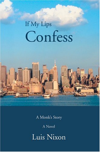 Cover for Luis Nixon · If My Lips Confess: a Monk's Story (Paperback Book) (2008)