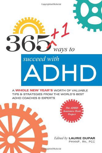 Cover for Laurie Moore Skillings · 365+1 Ways to Succeed with Adhd: a Whole New Year's Worth of Tips and Strategies from the World's Best Adhd Coaches and Experts. (Paperback Book) (2012)