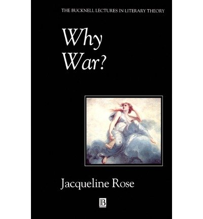 Cover for Rose, Jacqueline (Queen Mary and Westfield College, London) · Why War?: Psychoanalysis, Politics and the Return to Melanie Klein - Bucknell Lectures in Literary Theory (Paperback Bog) (1993)