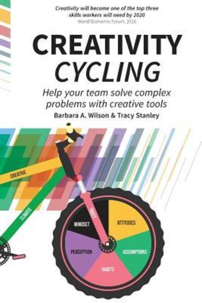 Cover for Barbara A. Wilson · Creativity Cycling : Help your team solve complex problems with creative tools (Paperback Book) (2018)