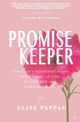 Cover for Elise Pappas · Promise Keeper: A Mother's beautiful story from tears of loss, to triumph and a promise kept. (Paperback Book) (2020)