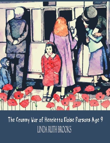 Cover for Linda Ruth Brooks · The Crummy War of Henrietta Eloise Parsons Age 9 (Inbunden Bok) (2020)