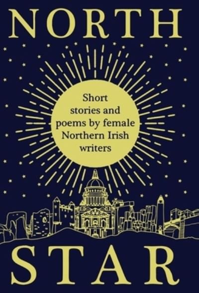 Cover for Women Aloud NI · North Star: Short Stories and Poems by Female Northern Irish Writers (Hardcover Book) (2020)