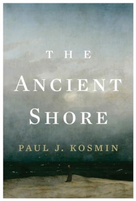 Paul J. Kosmin · The Ancient Shore (Hardcover Book) (2024)