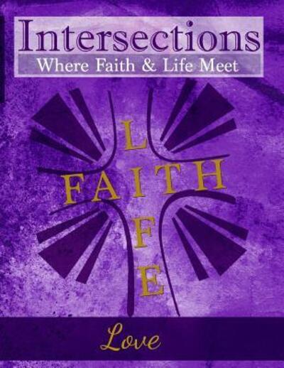 Cover for Whitney Brown · Intersections : Where Faith &amp; Life Meet : Love (Paperback Book) (2015)