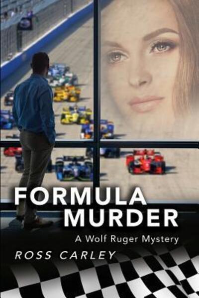 Cover for Ross Carley · Formula Murder : A Wolf Ruger Mystery (Paperback Book) (2017)