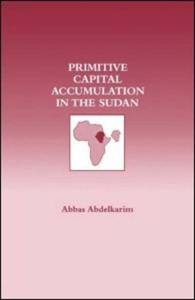 Cover for Abbas Abdelkarim · Primitive Capital Accumulation in the Sudan (Pocketbok) (1992)