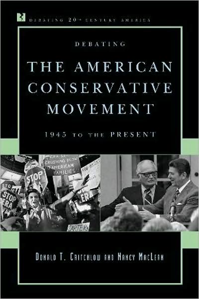 Cover for Critchlow, Donald T., co-editor of American Conspiracies Revealed and author of The Conservative · Debating the American Conservative Movement: 1945 to the Present - Debating Twentieth-Century America (Paperback Book) (2009)