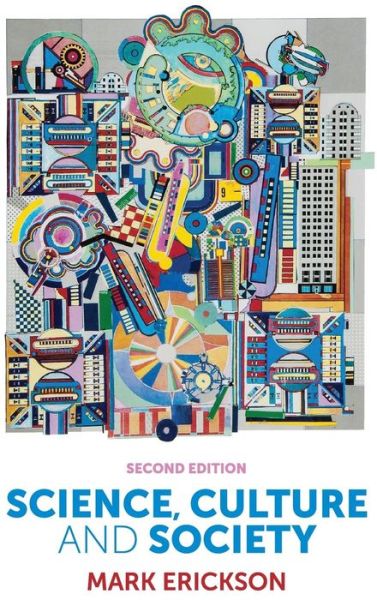 Cover for Erickson, Mark (University of Brighton) · Science, Culture and Society: Understanding Science in the 21st Century (Hardcover Book) (2015)