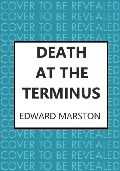 Cover for Edward Marston · Death at the Terminus: The bestselling Victorian mystery series - Railway Detective (Gebundenes Buch) (2023)