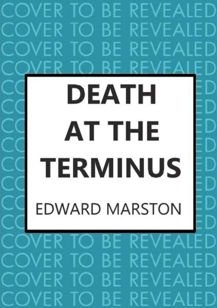 Death at the Terminus: The bestselling Victorian mystery series - Railway Detective - Edward Marston - Bøger - Allison & Busby - 9780749028244 - 20. april 2023
