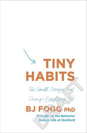 Cover for Fogg, BJ (Behaviour Scientist) · Tiny Habits: Why Starting Small Makes Lasting Change Easy (Paperback Book) (2020)