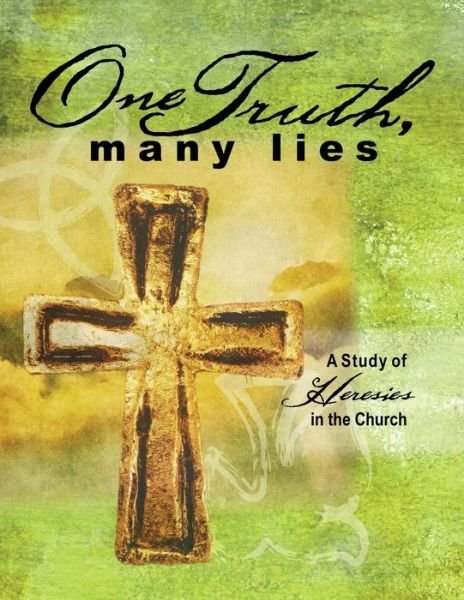 Cover for Erik Rottmann · One Truth, Many Lies: a Study of Heresies in Church (Pocketbok) (2011)