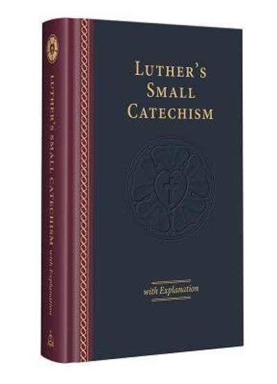 Cover for Martin Luther · Luther's Small Catechism with Explanation - 2017 Edition (Hardcover bog) (2017)