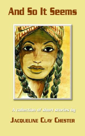 Cover for Jacqueline Clay Chester · And So It Seems: a Collection of Short Stories by Jacqueline Clay Chester (Paperback Book) (2002)