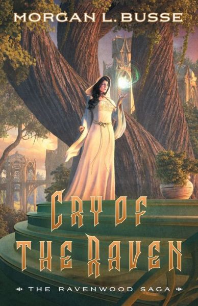 Cry of the Raven - The Ravenwood Saga - Morgan L. Busse - Książki - Baker Publishing Group - 9780764232244 - 4 marca 2020