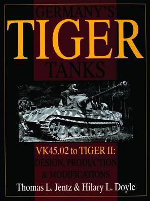 Cover for Thomas L. Jentz · Germany's Tiger Tanks: VK45.02 to TIGER II Design, Production &amp; Modifications (Hardcover Book) (1997)