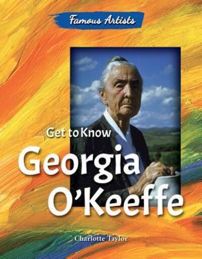 Cover for Charlotte Taylor · Get to Know Georgia O'Keeffe (Paperback Book) (2015)