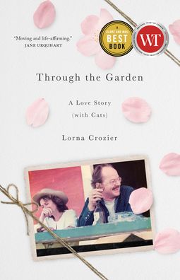 Cover for Lorna Crozier · Through the Garden: A Love Story (with Cats) (Paperback Book) (2022)