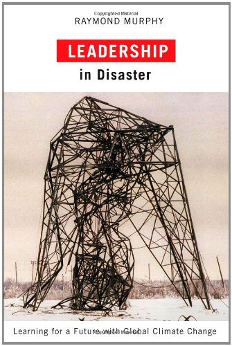 Cover for Raymond Murphy · Leadership in Disaster: Learning for a Future with Global Climate Change (Gebundenes Buch) (2009)