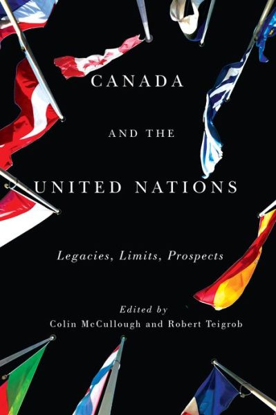 Cover for Colin McCullough · Canada and the United Nations: Legacies, Limits, Prospects - Rethinking Canada in the World (Hardcover Book) (2016)