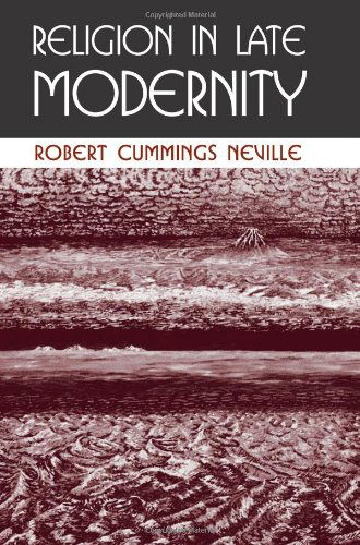 Religion in Late Modernity - Robert Cummings Neville - Kirjat - State University of New York Press - 9780791454244 - keskiviikko 17. heinäkuuta 2002