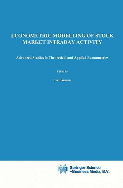 Econometric Modelling of Stock Market Intraday Activity - Advanced Studies in Theoretical and Applied Econometrics - Luc Bauwens - Books - Springer - 9780792374244 - August 31, 2001