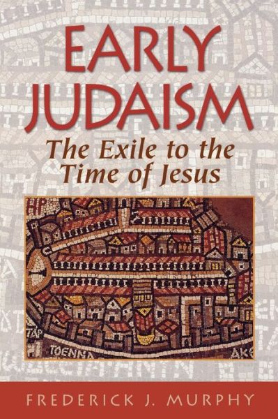 Cover for Frederick J. Murphy · Early Judaism – The Exile to the Time of Christ (Paperback Book) (2006)