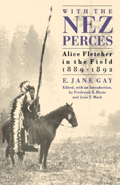 Cover for E. Jane Gay · With the Nez Perces: Alice Fletcher in the Field, 1889-92 (Paperback Book) [Rev edition] (1987)
