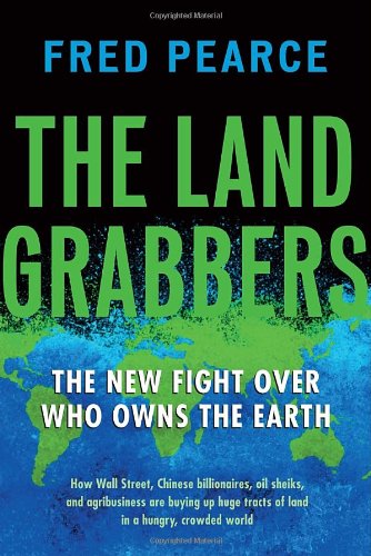 Cover for Fred Pearce · The Land Grabbers: the New Fight over Who Owns the Earth (Hardcover Book) (2012)