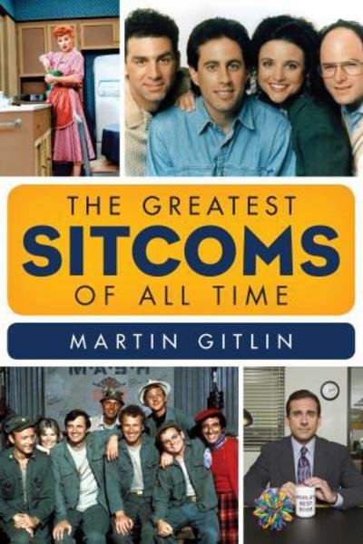 Cover for Martin Gitlin · The Greatest Sitcoms of All Time (Hardcover Book) (2013)