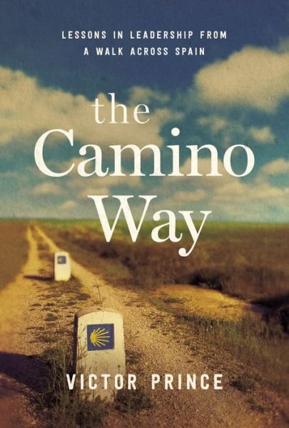 Cover for Prince · The Camino Way: Lessons in Leadership from a Walk Across Spain (Gebundenes Buch) [Special edition] (2017)