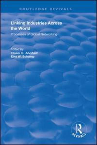 Cover for Eike W. Schamp · Linking Industries Across the World: Processes of Global Networking - Routledge Revivals (Hardcover Book) (2019)