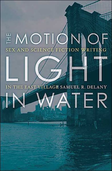 Cover for Samuel R. Delany · The Motion Of Light In Water: Sex And Science Fiction Writing In The East Village (Paperback Book) [Univ of Minnesota Pr Ed. edition] (2004)