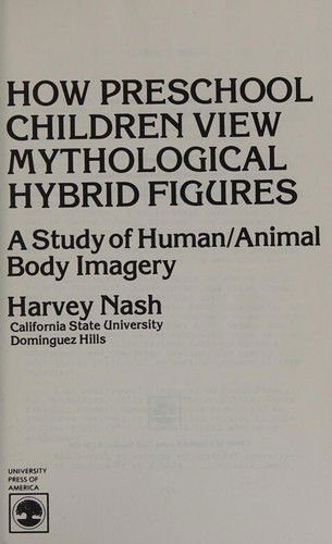 Cover for Harvey Nash · How Preschool Children View Mythological Hybrid Figures: A Study of Human / Animal Body Imagery (Hardcover Book) (1982)