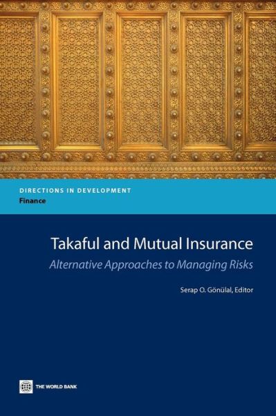 Cover for Serap O Gonulal · Takaful and Mutual Insurance: Alternative Approaches to Managing Risks (Paperback Book) (2012)