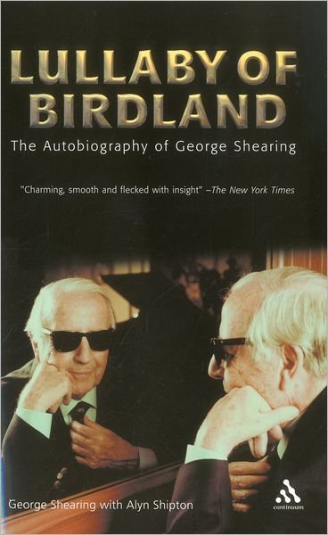 Lullaby of Birdland: The Autobiography of George Shearing - George Shearing - Bücher - Bloomsbury Publishing PLC - 9780826417244 - 28. April 2005