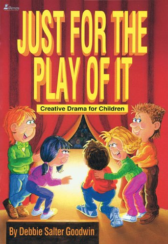 Cover for Debbie Salter Goodwin · Just for the Play of It: Creative Drama for Children (Lillenas Drama Resources) (Paperback Book) (1990)