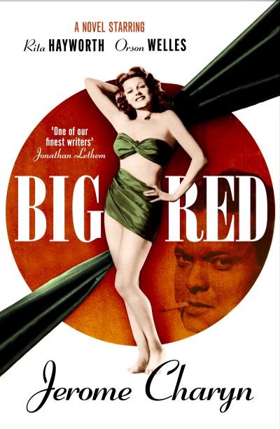 Cover for Jerome Charyn · Big Red: A Novel Starring Rita Hayworth and Orson Welles (Taschenbuch) (2022)